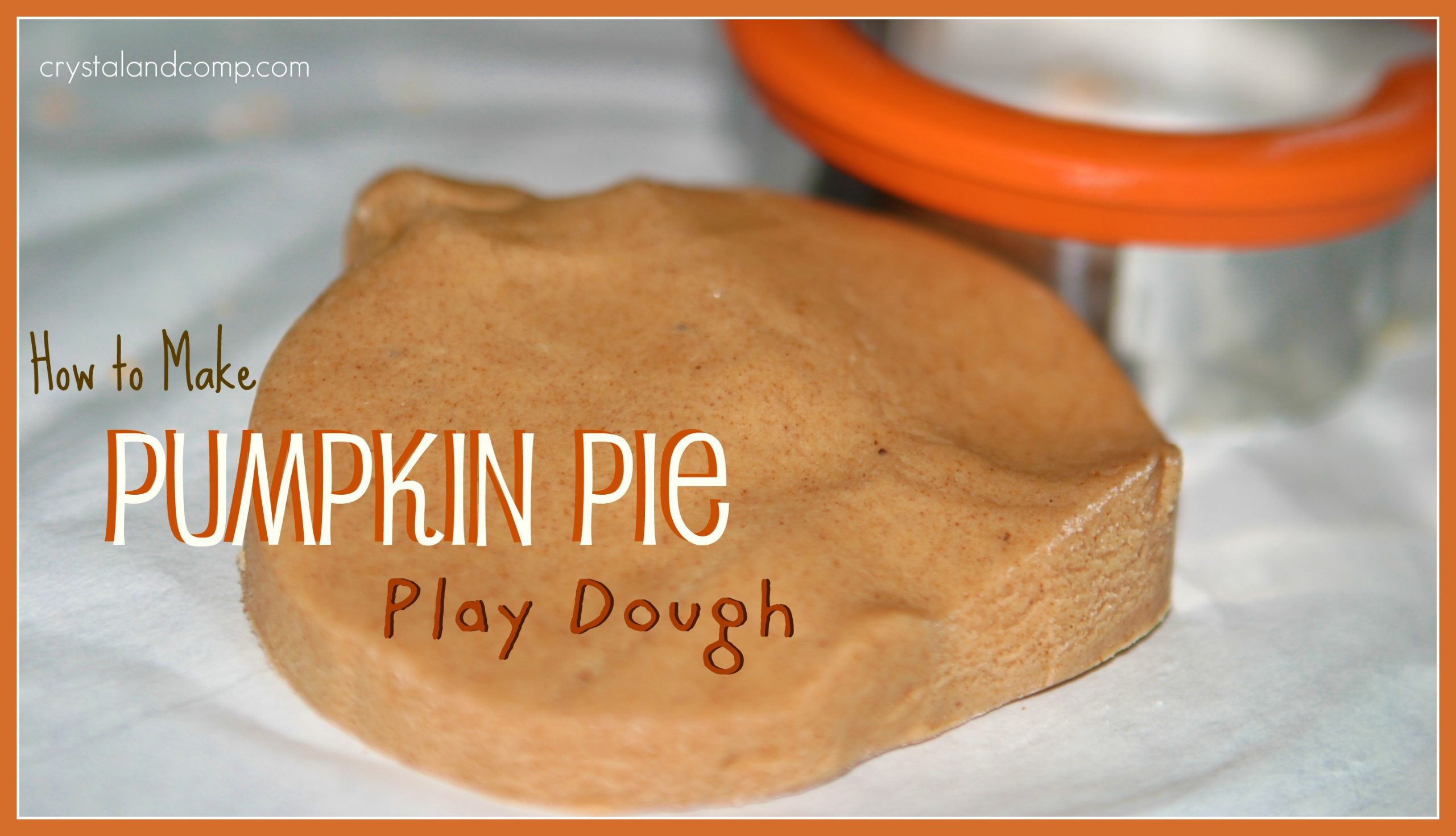Pumpkin Pie Crafting Recipe
 Pumpkin Pie Play Dough Recipe