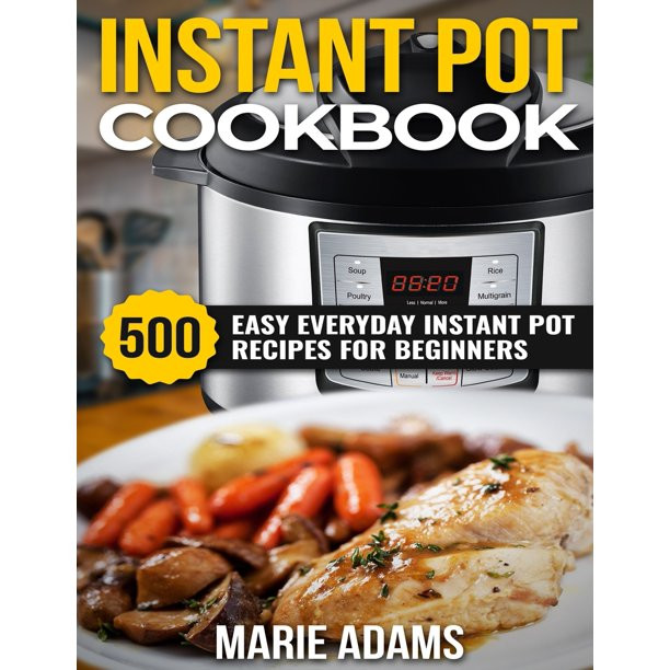 Quick And Easy Instant Pot Recipes
 Quick and Easy Recipe Books Instant Pot Cookbook 500