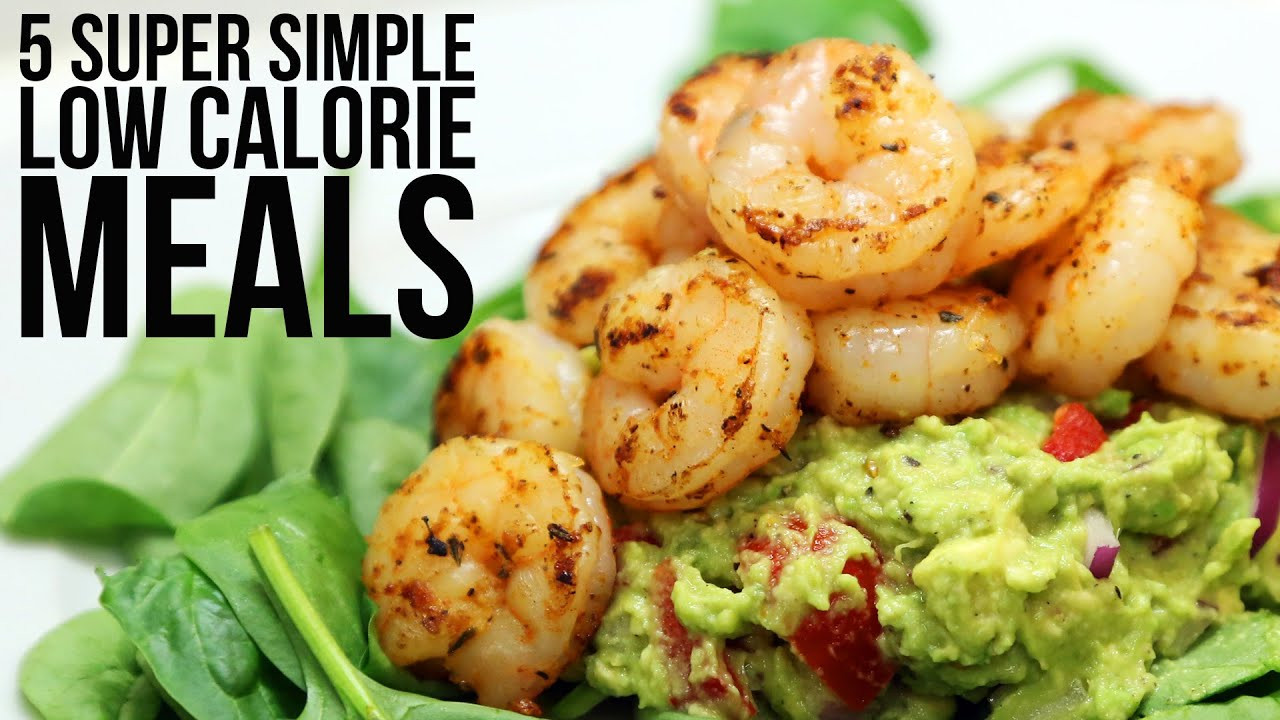 Recipes For Low Calorie Meals
 5 Super Simple Low Calorie Meals