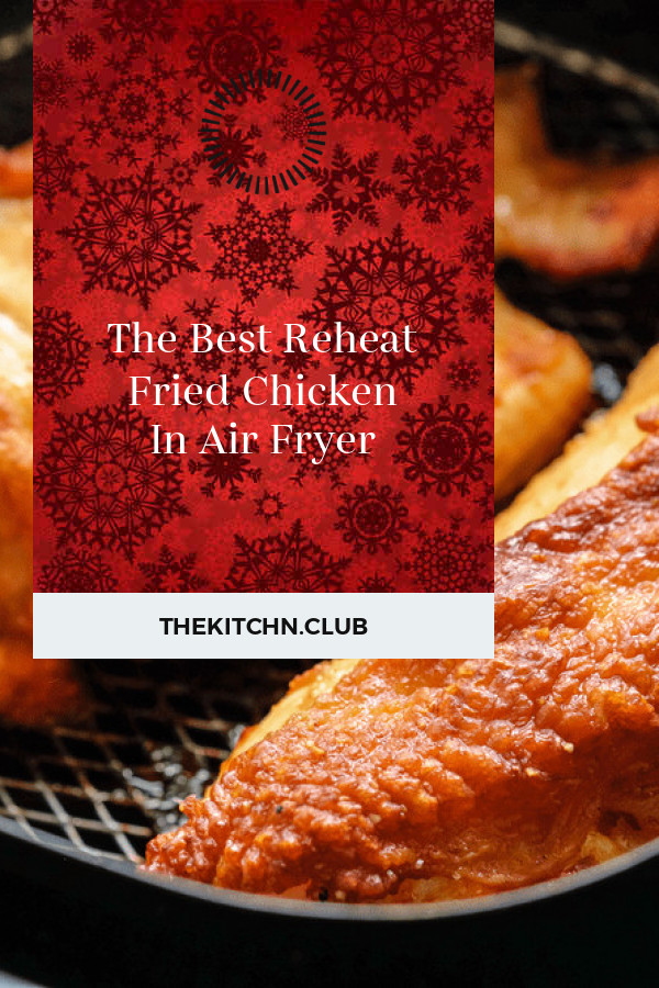 Reheat Fried Chicken In Air Fryer
 Best ideas regarding The Best Reheat Fried Chicken In Air