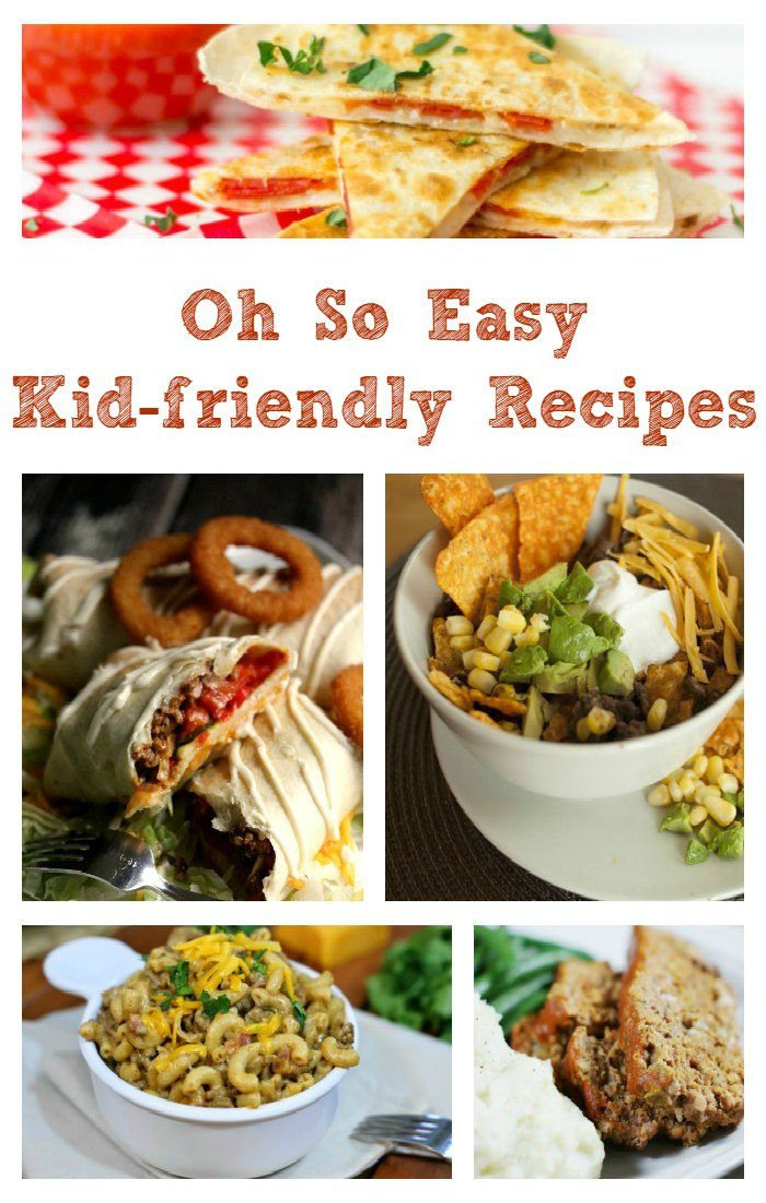 Simple Kid Friendly Dinners
 Oh So Easy Kid Friendly Recipes