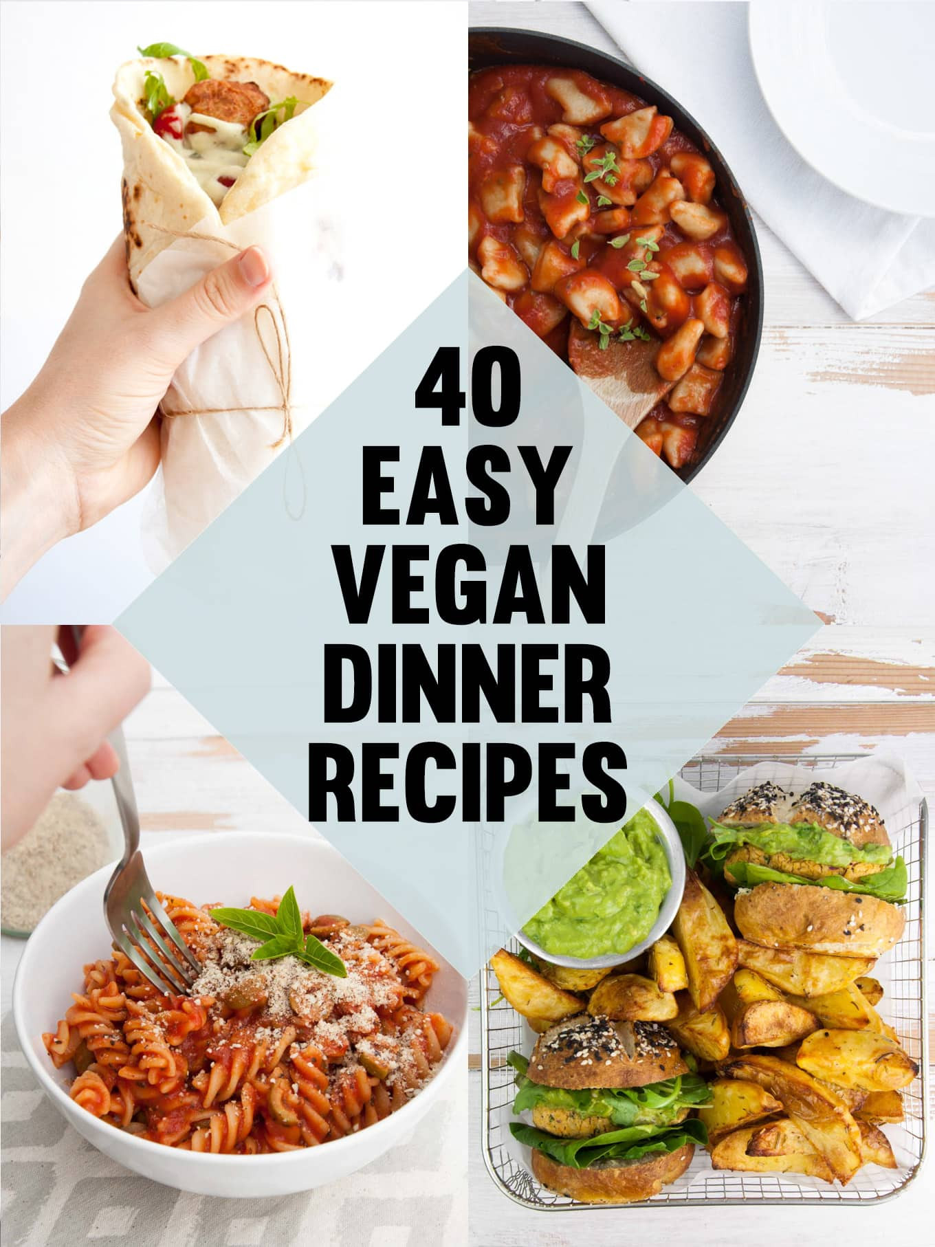 Simple Vegan Dinner
 40 Easy Vegan Dinner Recipes