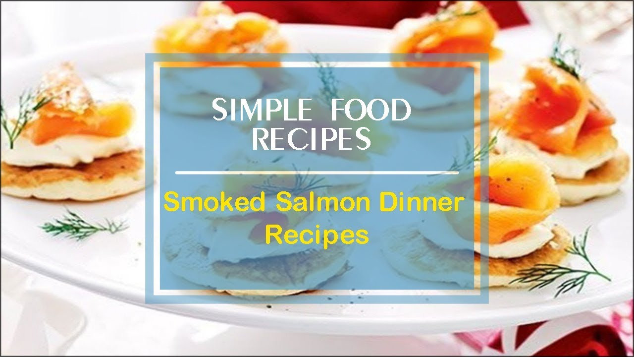 Smoked Salmon Dinner Recipe
 Smoked Salmon Dinner Recipes