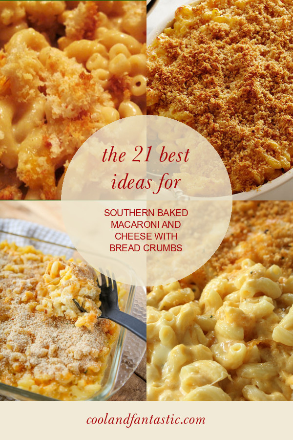 Southern Baked Macaroni And Cheese With Bread Crumbs
 The 21 Best Ideas for southern Baked Macaroni and Cheese