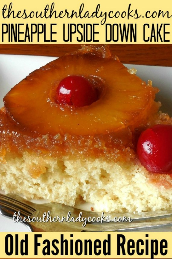 Southern Pineapple Upside Down Cake
 PINEAPPLE UPSIDE DOWN CAKE An old fashioned classic recipe