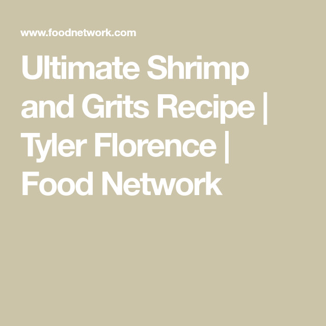 Tyler Florence Shrimp And Grits
 Ultimate Shrimp and Grits Recipe