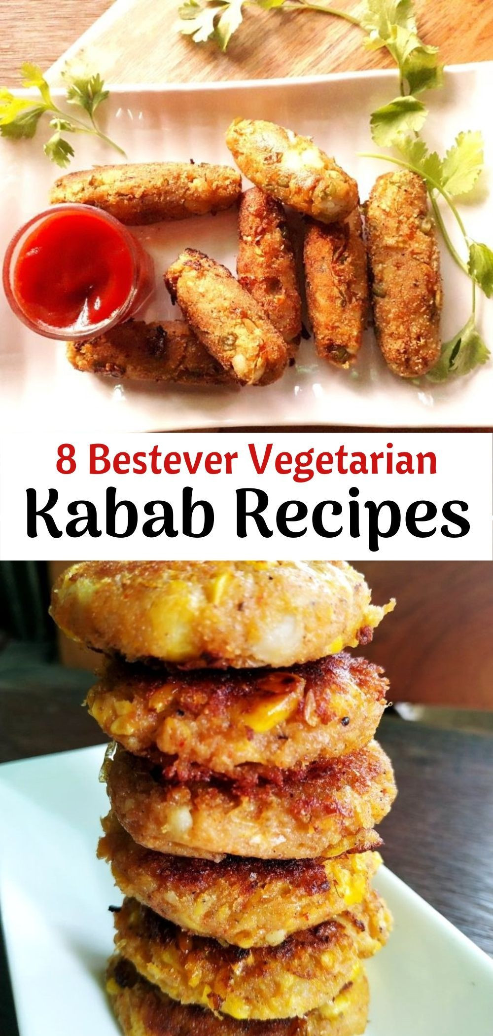 Vegan Indian Appetizers
 8 Ve arian Kabab Recipes
