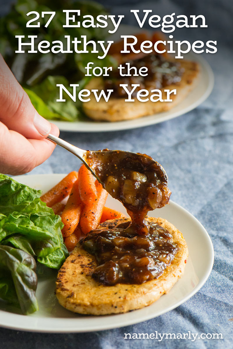 Vegan New Year Recipes
 27 Easy Vegan Healthy Recipes for the New Year Namely Marly