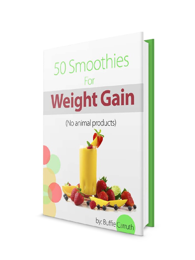 Weight Gaining Smoothies
 50 Smoothies for Weight Gain 1 Update Smoothie
