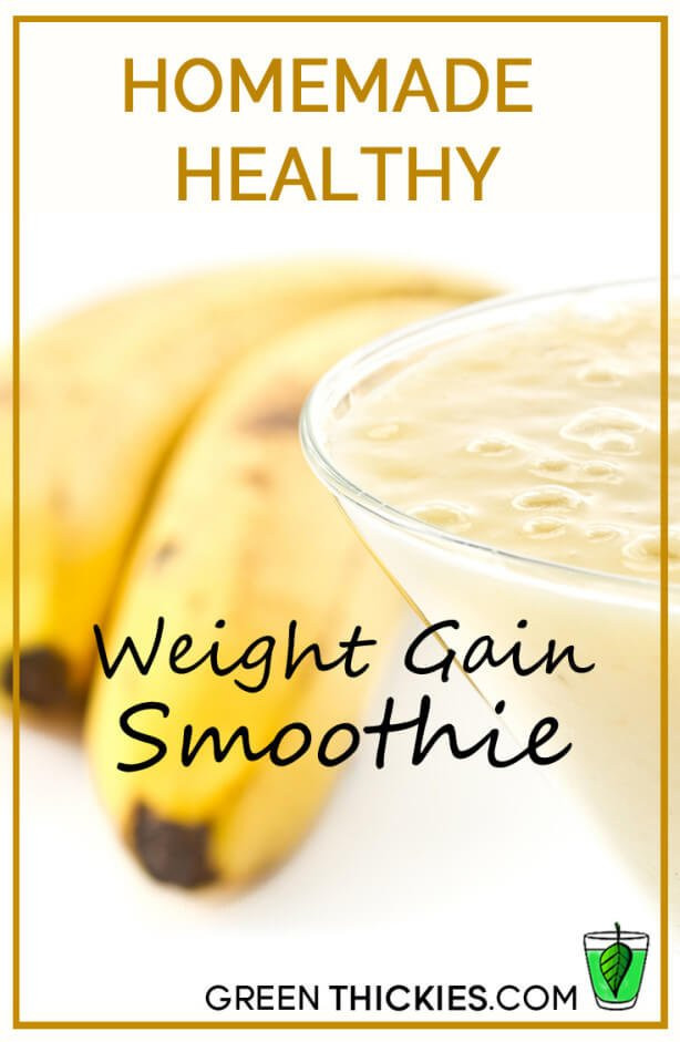 Weight Gaining Smoothies
 Homemade healthy weight gain smoothie