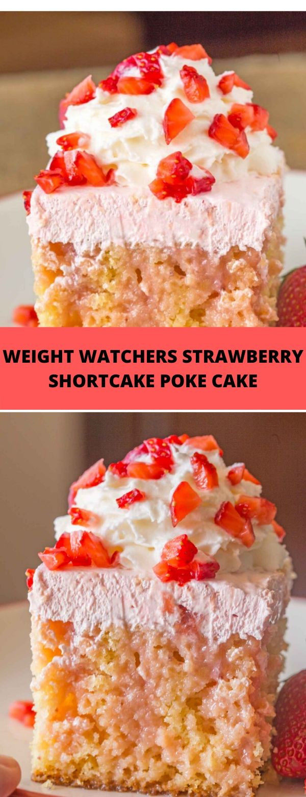 Weight Watchers Strawberry Shortcake
 WEIGHT WATCHERS STRAWBERRY SHORTCAKE POKE CAKE Food Diets
