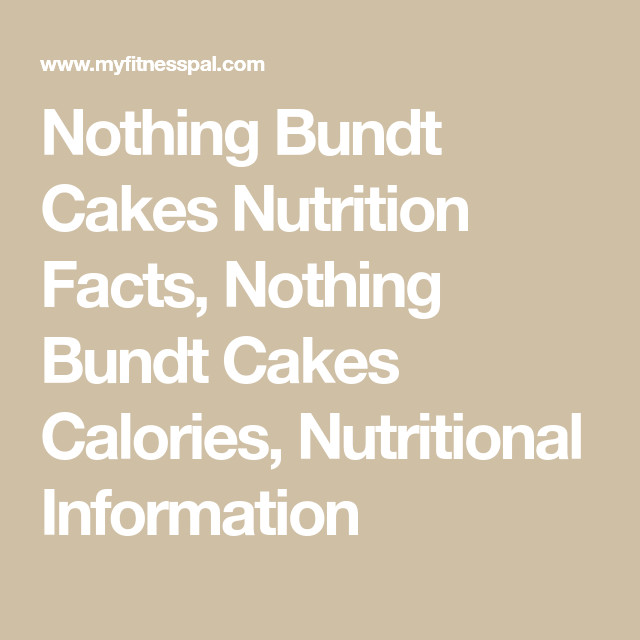 Nothing Bundt Cake Nutrition
 Nothing Bundt Cakes Nutrition Facts Nothing Bundt Cakes