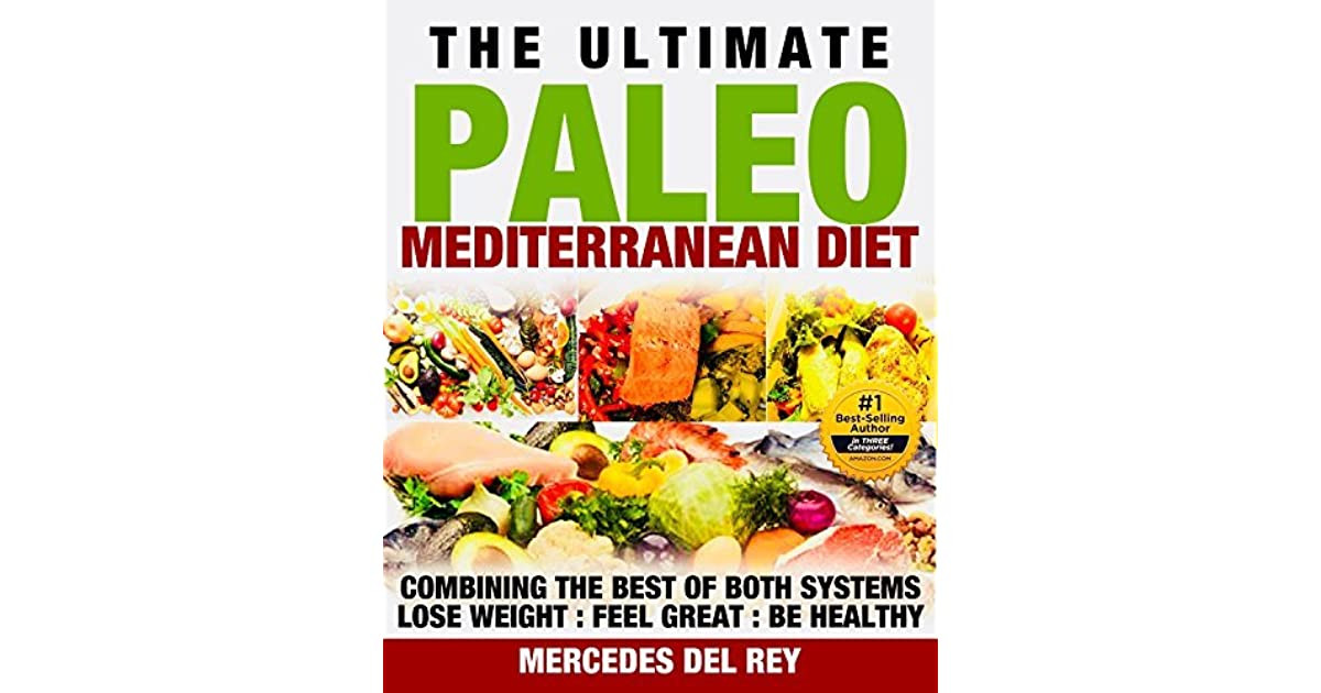 Paleo Mediterranean Diet
 Mediterranean Diet The Ultimate Paleo Mediterranean Diet