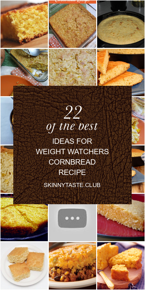 Weight Watcher Cornbread
 22 the Best Ideas for Weight Watchers Cornbread Recipe