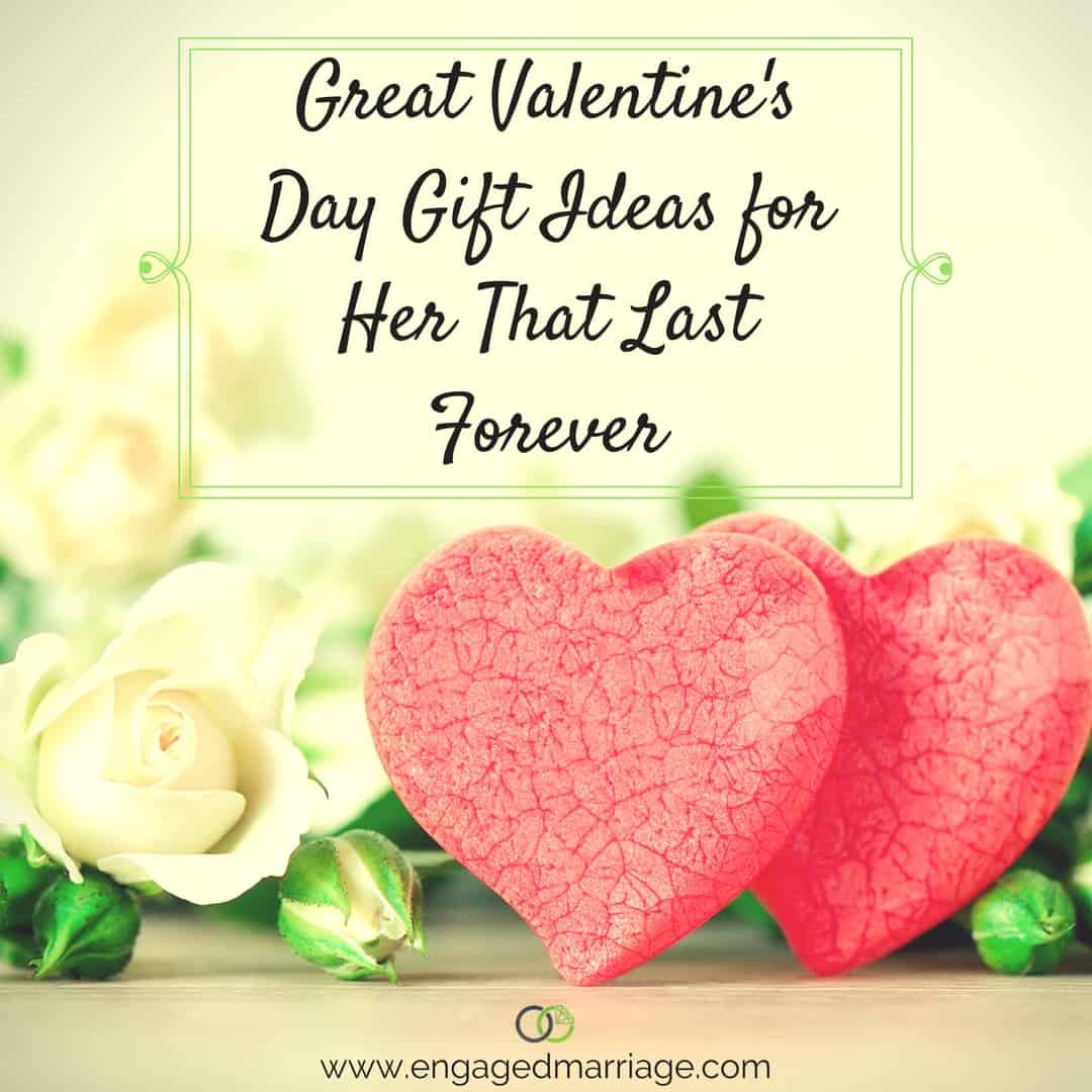 Great Valentines Day Ideas For Her
 Great Valentine’s Day Gift Ideas for Her That Last Forever