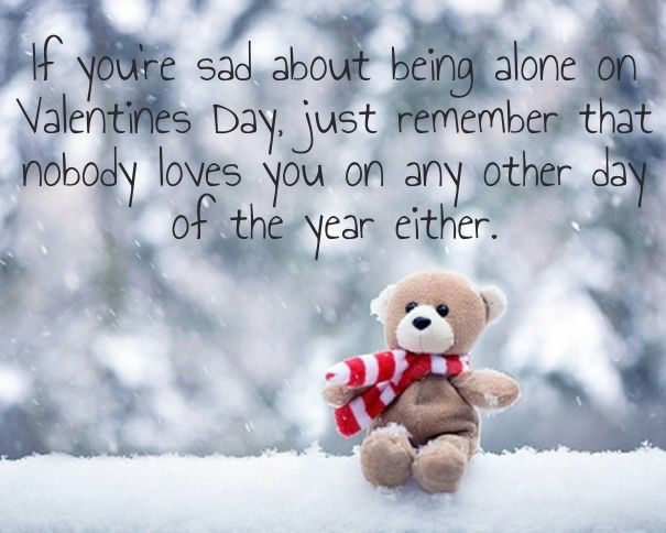 Lonely Valentines Day Quotes
 If You re Sad About Being Alone Valentine s Day