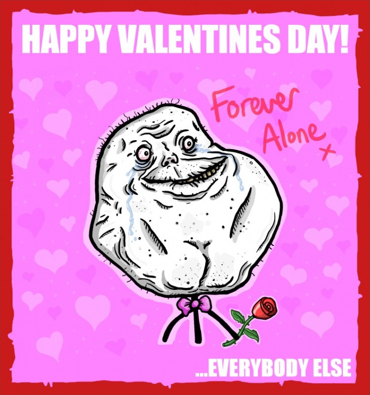 Lonely Valentines Day Quotes
 Forever Alone Quotes & Sayings