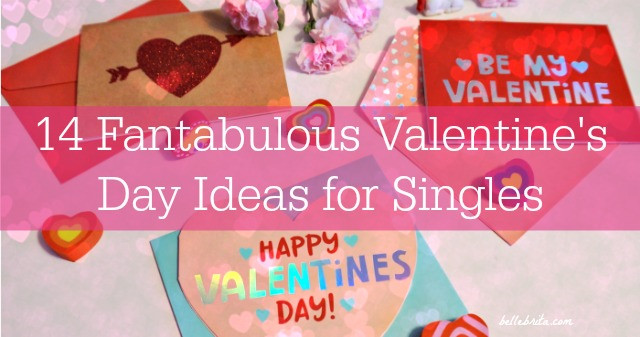 Single Valentines Day Ideas
 14 Fantabulous Valentine s Day Ideas for Singles