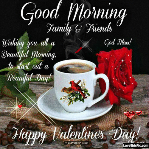Valentines Day Quotes For Friends And Family
 Good Morning Family And Friends Happy Valentines Day