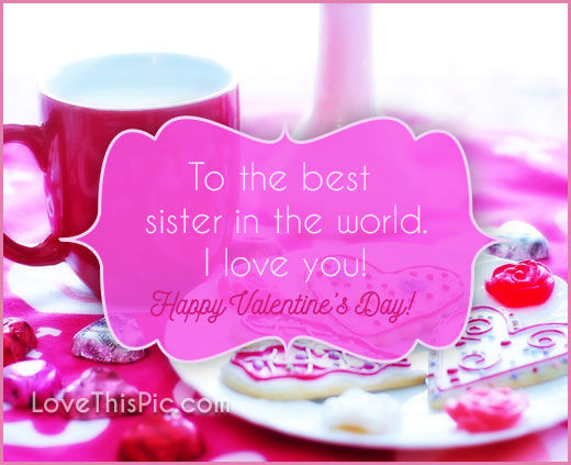 Valentines Day Quotes For Sister
 To The Best Sister Valentines Day s and