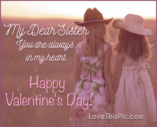 Valentines Day Quotes For Sister
 My Dear Sister Happy Valentines Day s and
